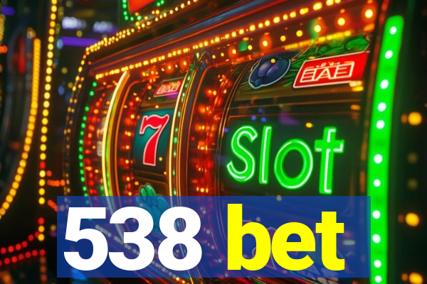 538 bet